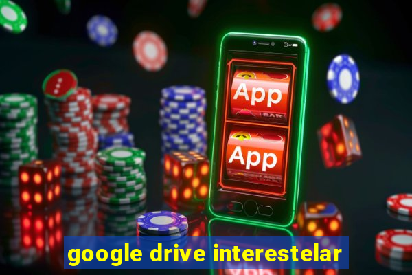 google drive interestelar